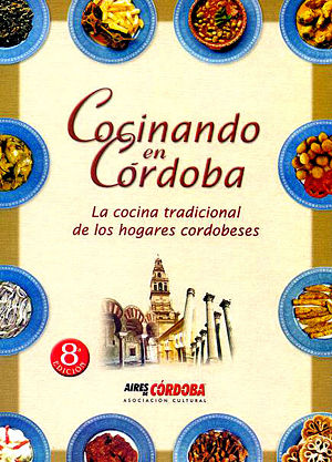 Cocinando en Córdoba. La cocina tradicional de los hogares cordobeses